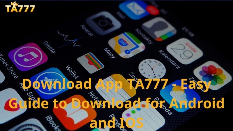 Download App TA777 - Easy Guide to Download for Android and IOS