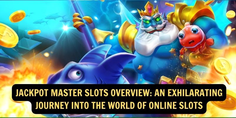 Jackpot Master Slots Overview An Exhilarating Journey into the World of Online Slots